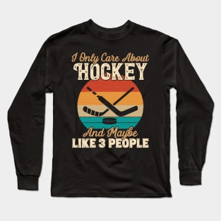 I Only Care About Hockey and Maybe Like 3 People product Long Sleeve T-Shirt